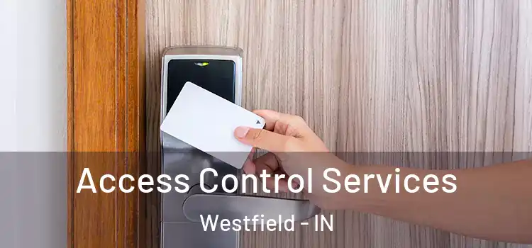  Access Control Services Westfield - IN
