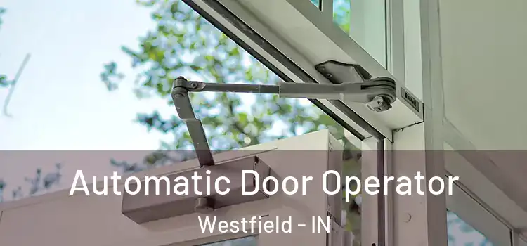  Automatic Door Operator Westfield - IN