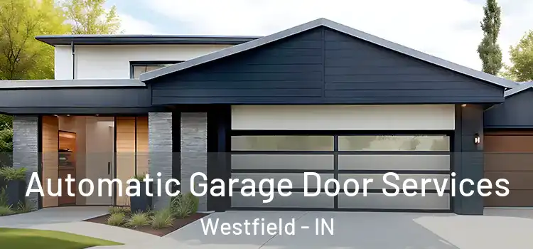  Automatic Garage Door Services Westfield - IN