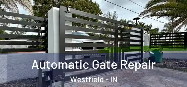  Automatic Gate Repair Westfield - IN