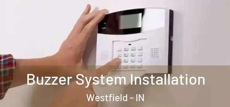  Buzzer System Installation Westfield - IN