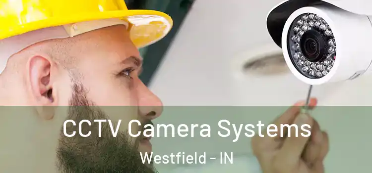  CCTV Camera Systems Westfield - IN