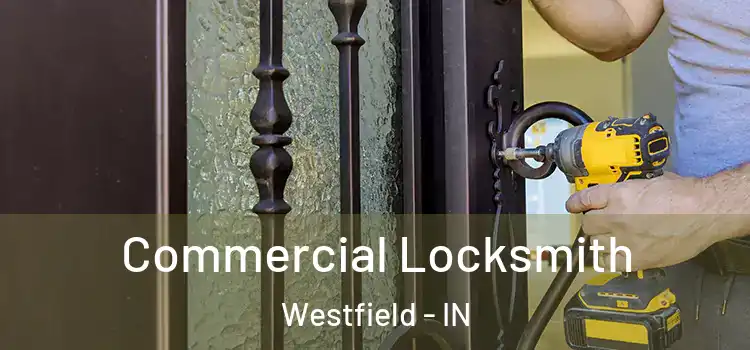  Commercial Locksmith Westfield - IN