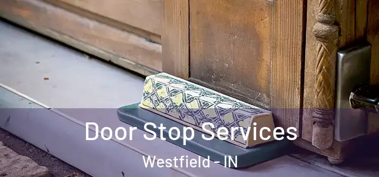  Door Stop Services Westfield - IN
