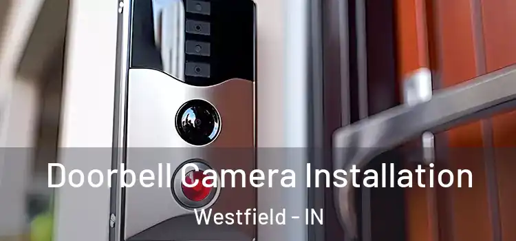  Doorbell Camera Installation Westfield - IN