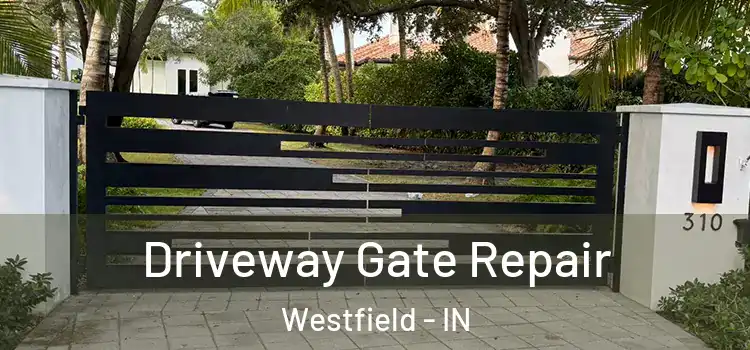 Driveway Gate Repair Westfield - IN