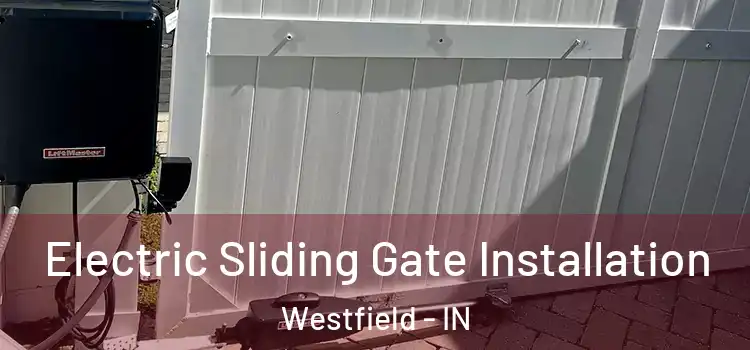  Electric Sliding Gate Installation Westfield - IN