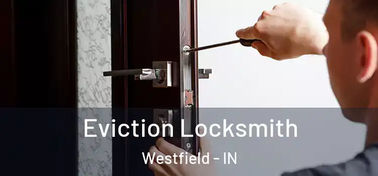  Eviction Locksmith Westfield - IN