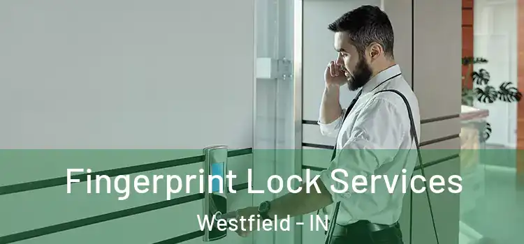  Fingerprint Lock Services Westfield - IN