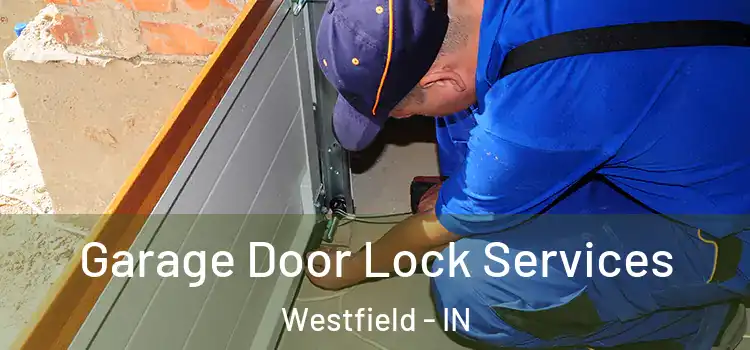  Garage Door Lock Services Westfield - IN