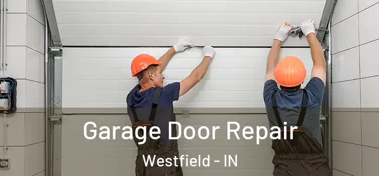  Garage Door Repair Westfield - IN