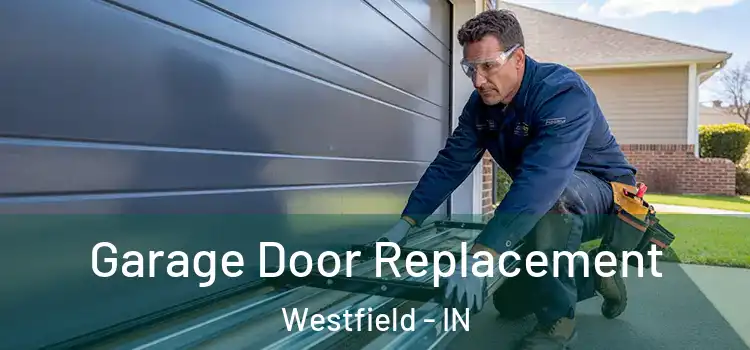  Garage Door Replacement Westfield - IN