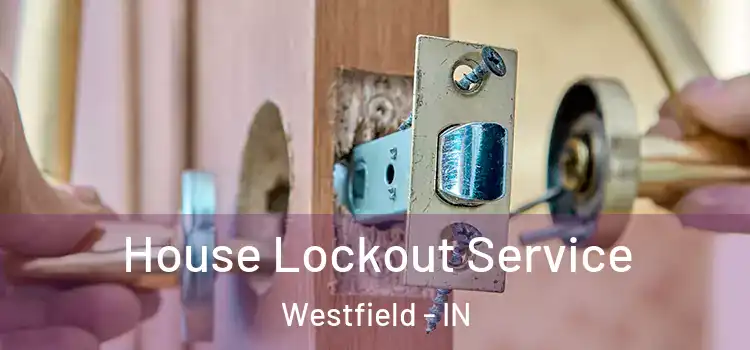 House Lockout Service Westfield - IN
