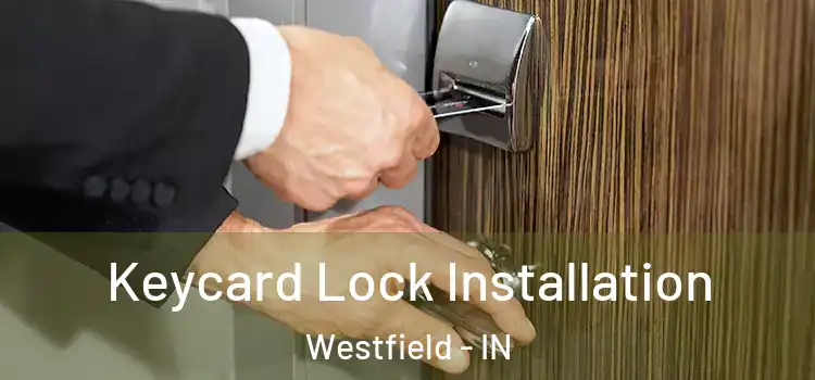  Keycard Lock Installation Westfield - IN
