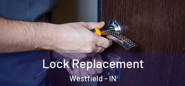  Lock Replacement Westfield - IN