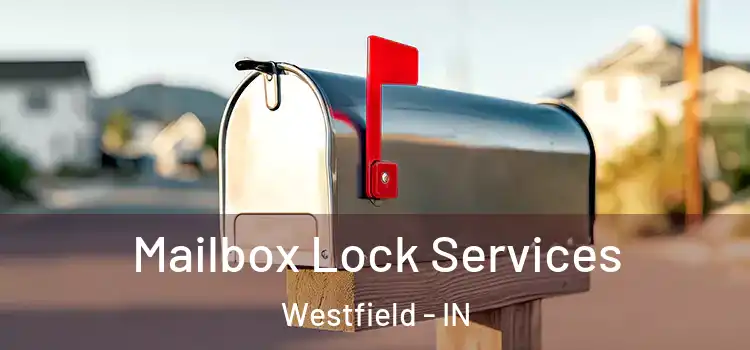  Mailbox Lock Services Westfield - IN