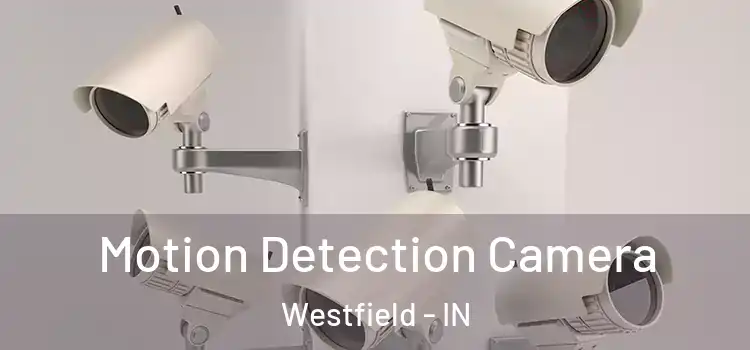  Motion Detection Camera Westfield - IN