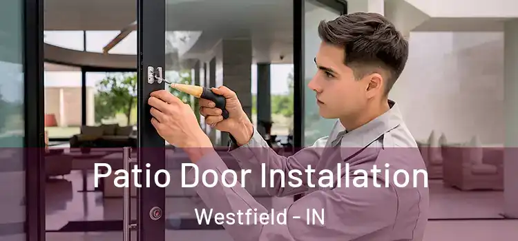  Patio Door Installation Westfield - IN