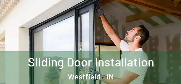  Sliding Door Installation Westfield - IN