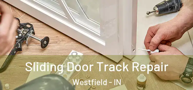 Sliding Door Track Repair Westfield - IN