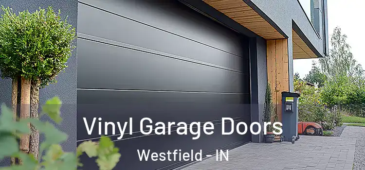  Vinyl Garage Doors Westfield - IN